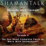 Do You Need Complete Faith to Work With Shamanism?