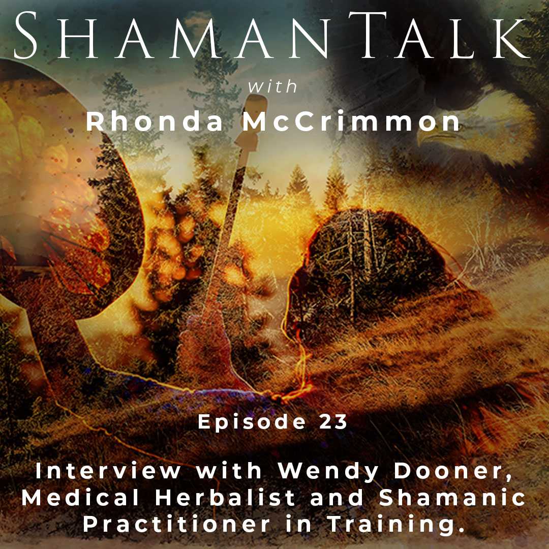 Interview with Wendy Dooner, Medical Herbalist and Shamanic Practitioner in Training.