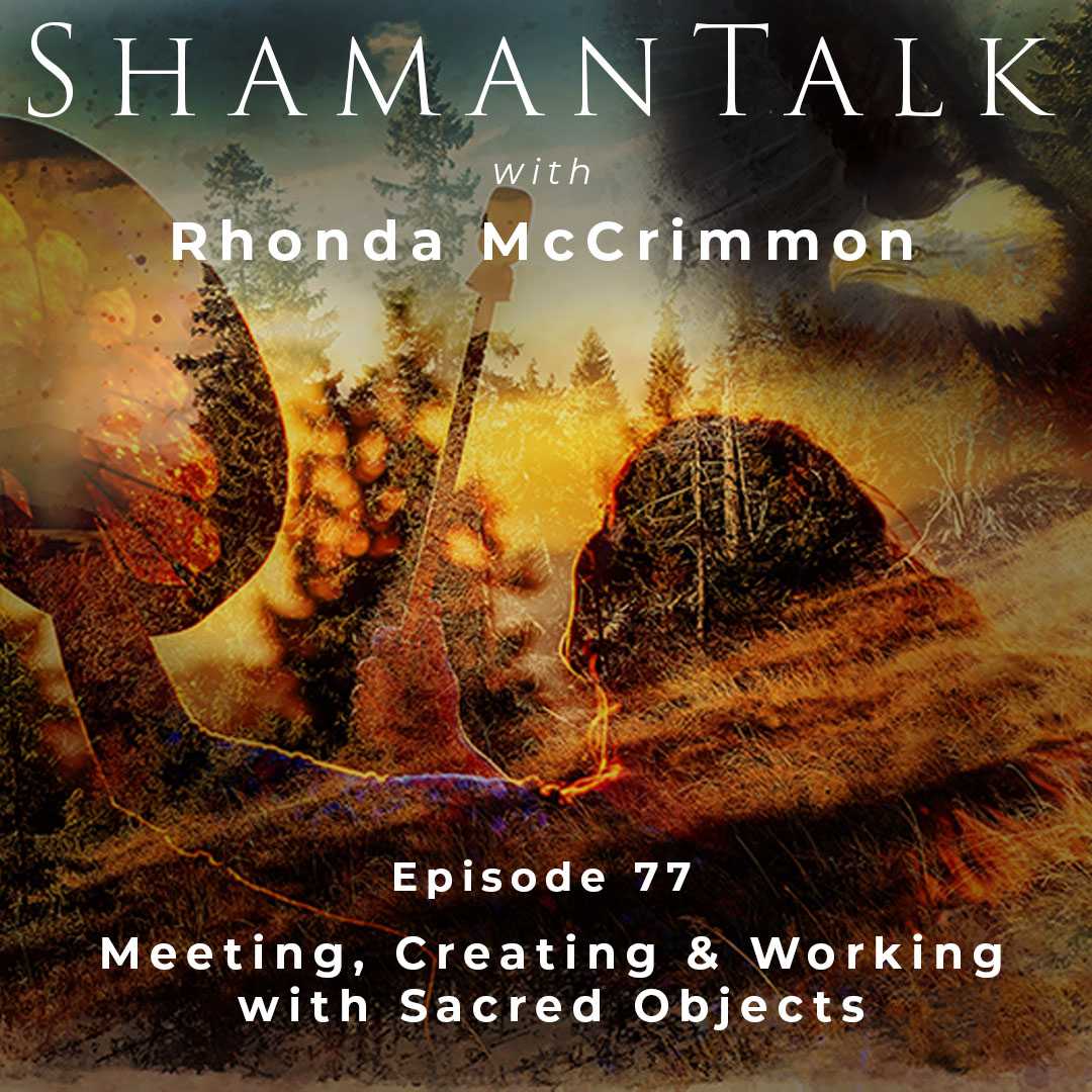 Meeting, Creating & Working with Sacred Objects